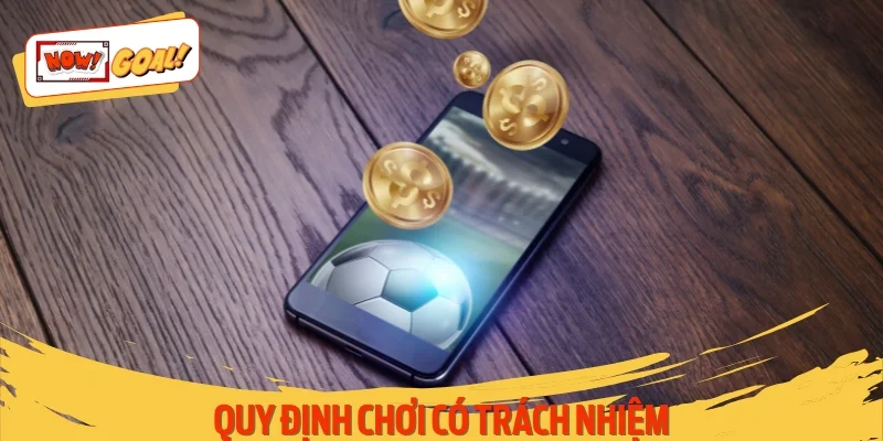 Quy định chơi có trách nhiệm quan trọng mà người dùng cần ghi nhớ
